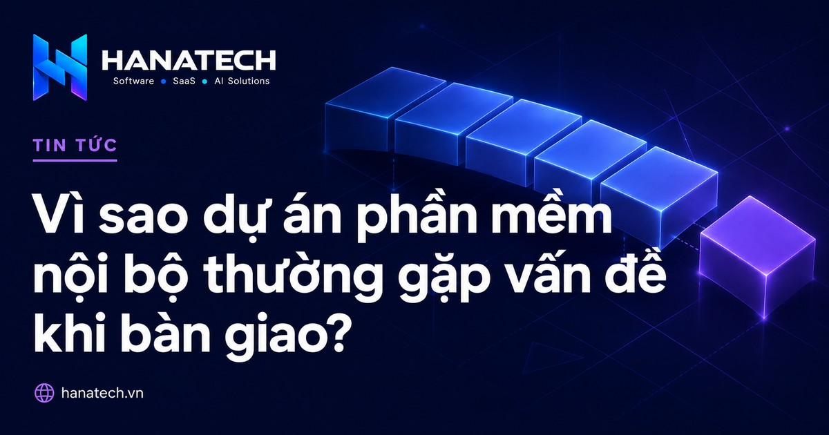 Hình minh họa: Vì sao dự án phần mềm nội bộ thường gặp vấn đề khi bàn giao?