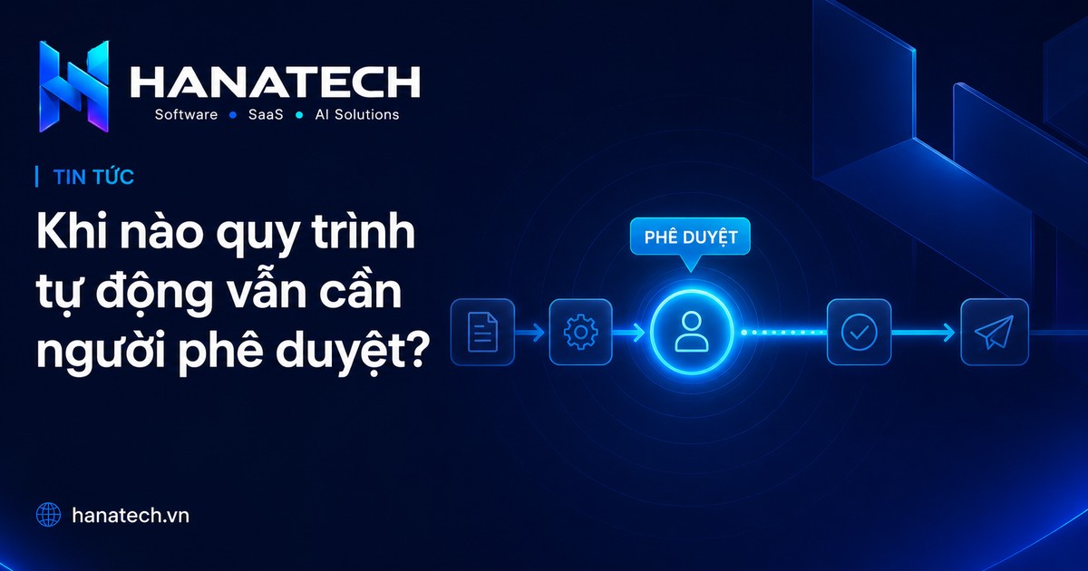 Hình minh họa: Khi nào quy trình tự động vẫn cần người phê duyệt?